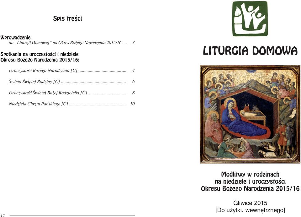 Narodzenia [C]... 4 Święto Świętej Rodziny [C]... 6 Uroczystość Świętej Bożej Rodzicielki [C].