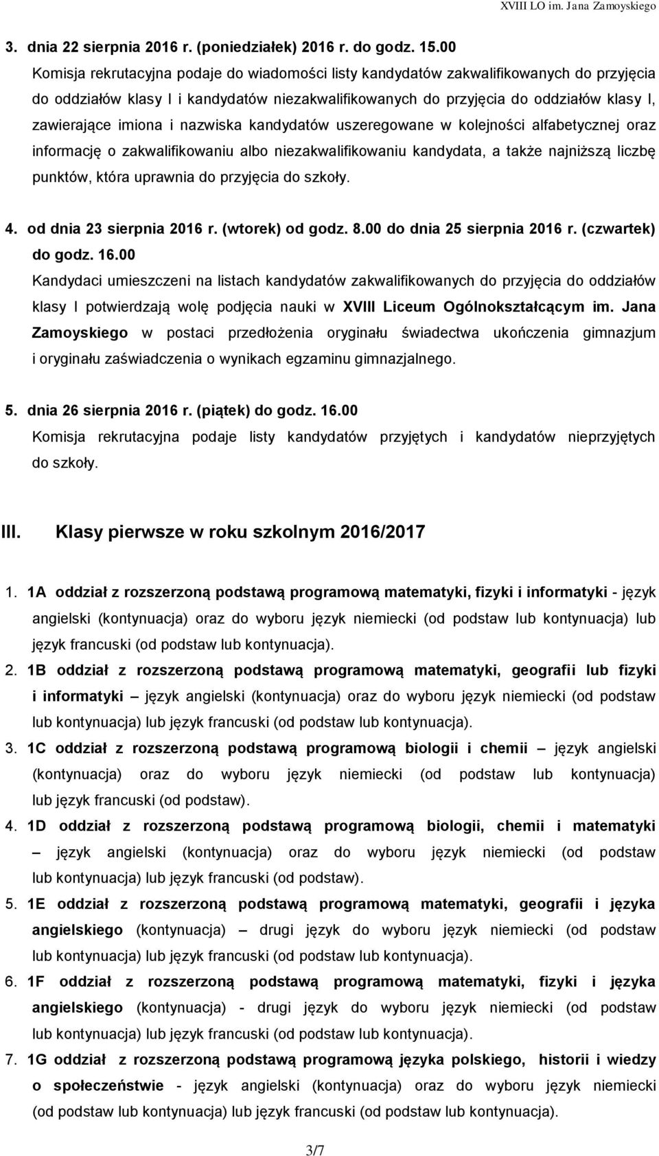 imiona i nazwiska kandydatów uszeregowane w kolejności alfabetycznej oraz informację o zakwalifikowaniu albo niezakwalifikowaniu kandydata, a także najniższą liczbę punktów, która uprawnia do
