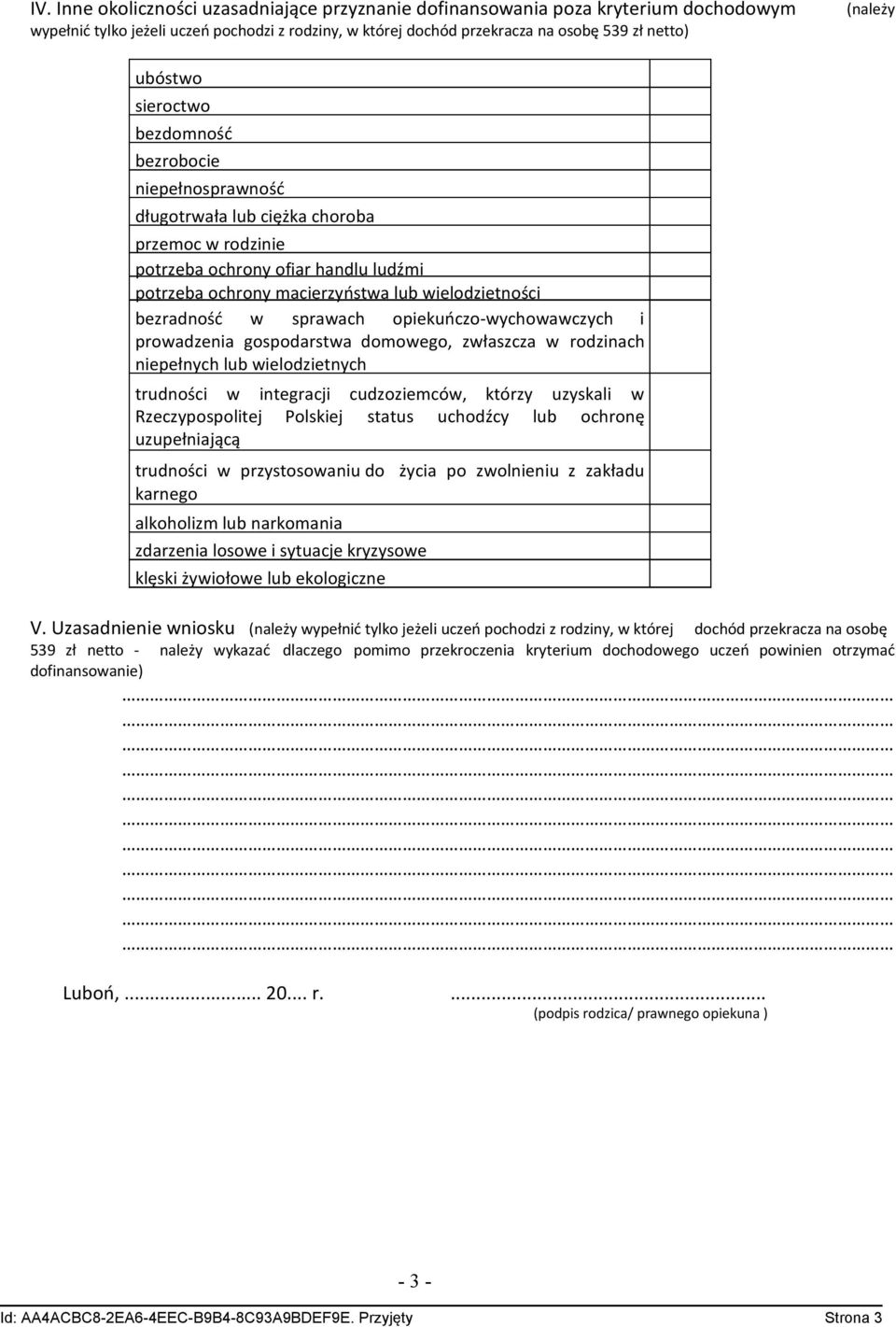 bezradność w sprawach opiekuńczo-wychowawczych i prowadzenia gospodarstwa domowego, zwłaszcza w rodzinach niepełnych lub wielodzietnych trudności w integracji cudzoziemców, którzy uzyskali w