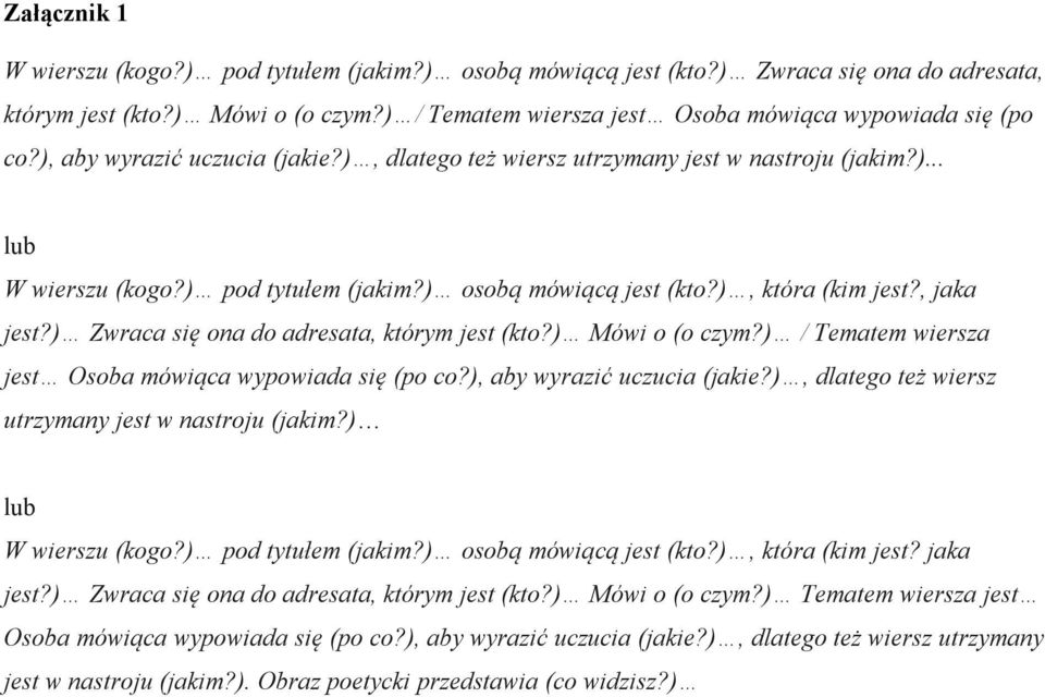 ) Zwraca się ona do adresata, którym jest (kto?) Mówi o (o czym?) / Tematem wiersza jest Osoba mówiąca wypowiada się (po co?), aby wyrazić uczucia (jakie?
